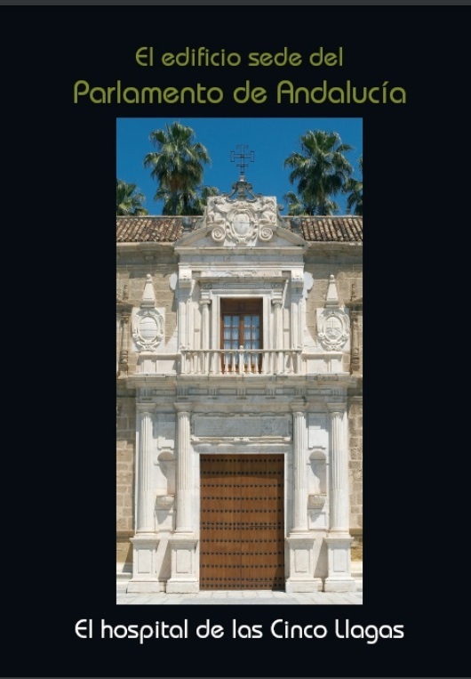 El edificio sede del Parlamento de Andalucía. El hospital de las Cinco Llagas