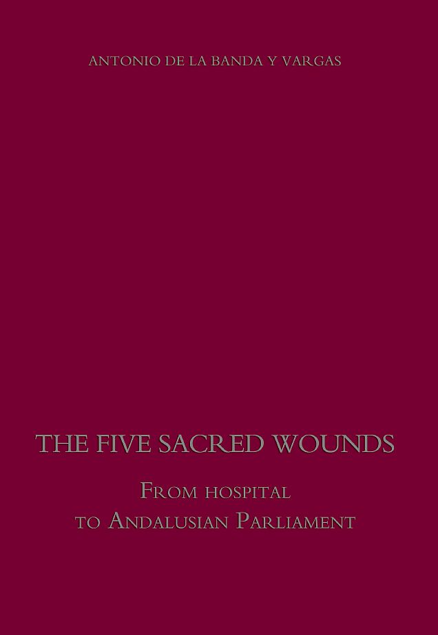 The Five Sacred Wounds. From hospital to Andalusian Parliament. 2009