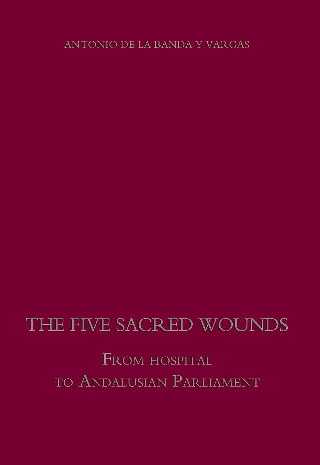 The Five Sacred Wounds. From hospital to Andalusian Parliament. 2009