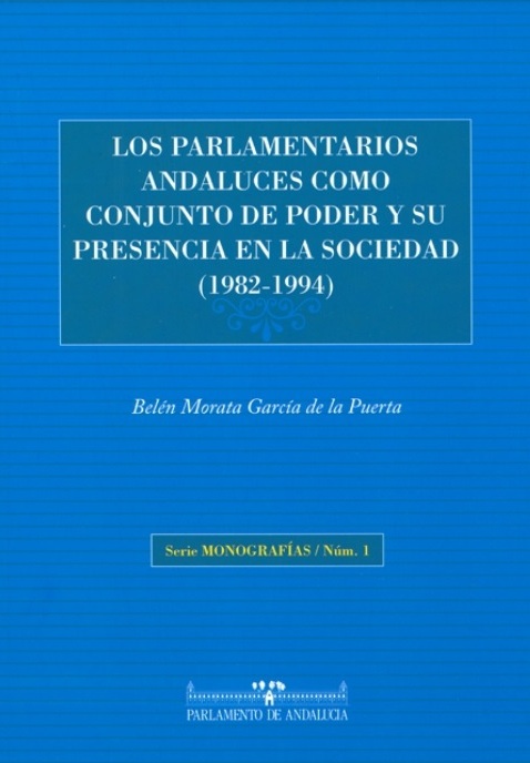 Los parlamentarios andaluces como conjunto de poder y su presencia en la sociedad. De 1982 a 1994