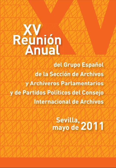 25 Reunión anual del Grupo Español de la sección de archivos y archiveros parlamentarios y de partidos políticos del Consejo Internacional de Archivos  (Sevilla, mayo de 2011)