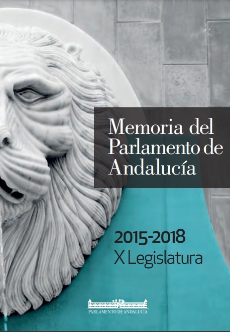 Memoria del Parlamento de Andalucía. Legislatura 10. Años 2015 a 2018