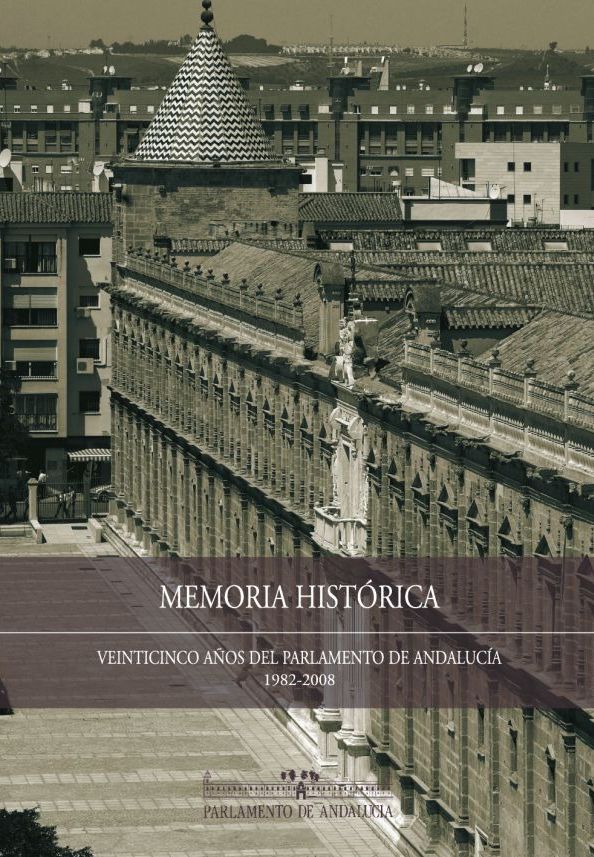 Memoria histórica. 25 años del Parlamento de Andalucía. De 1982 a 2008