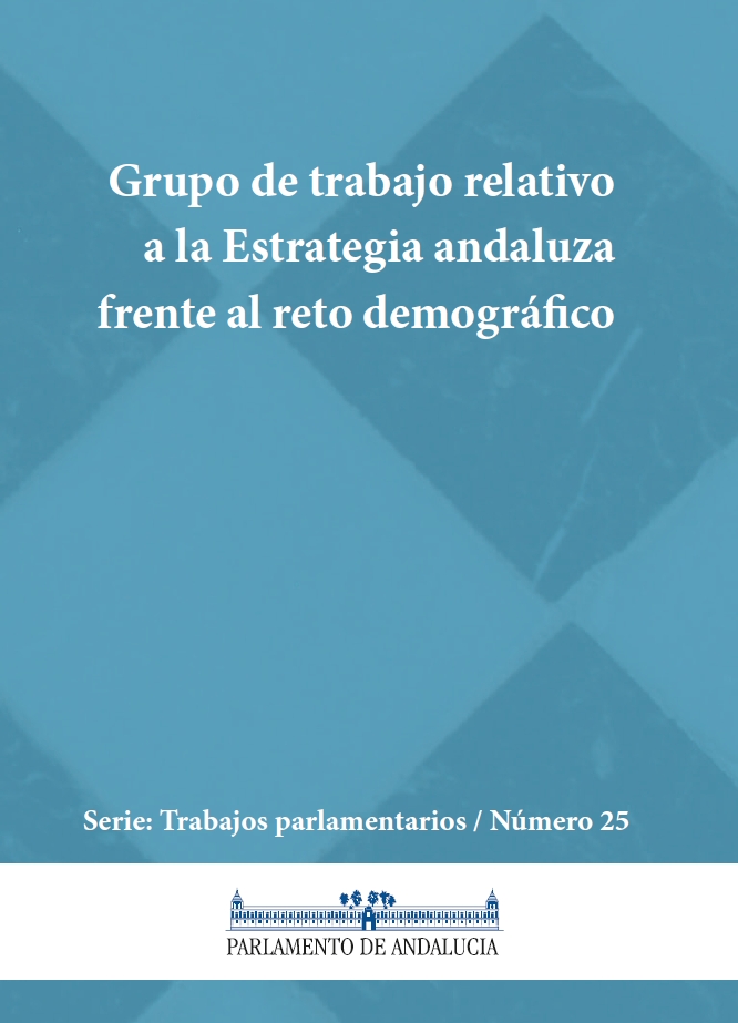 Grupo de trabajo relativo a la Estrategia andaluza frente al reto demográfico (Serie Trabajos Parlamentarios, número 25)