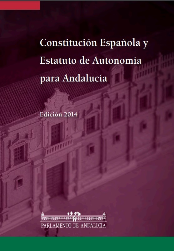 Constitución Española y Estatuto de Autonomía para Andalucía. Edición 2014