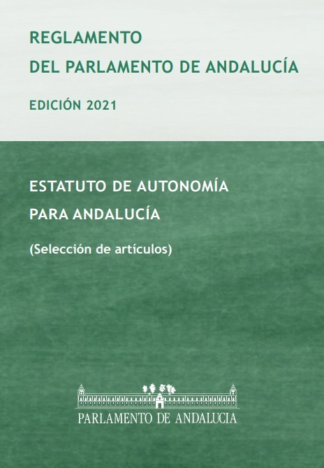 Reglamento del Parlamento de Andalucía y Estatuto de Autonomía para Andalucía (selección de artículos). Edición 2021