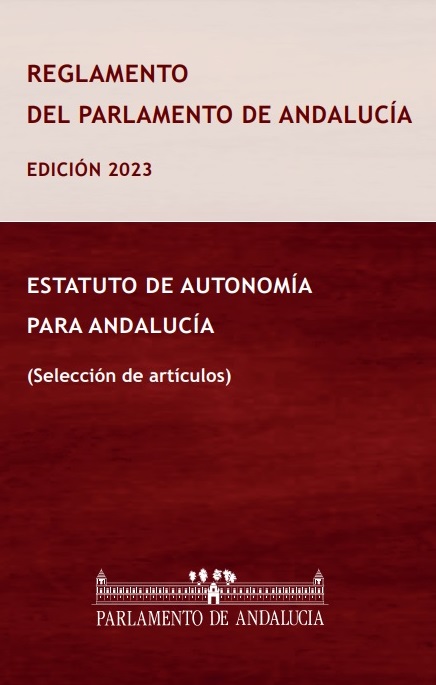 Reglamento del Parlamento de Andalucía y Estatuto de Autonomía para Andalucía (selección de artículos). Edición 2023