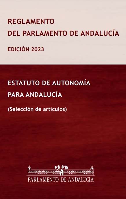  Reglamento del Parlamento de Andalucía y Estatuto de Autonomía para Andalucía (selección de artículos). Edición 2023